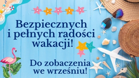 Udanych i bezpiecznych wakacji!